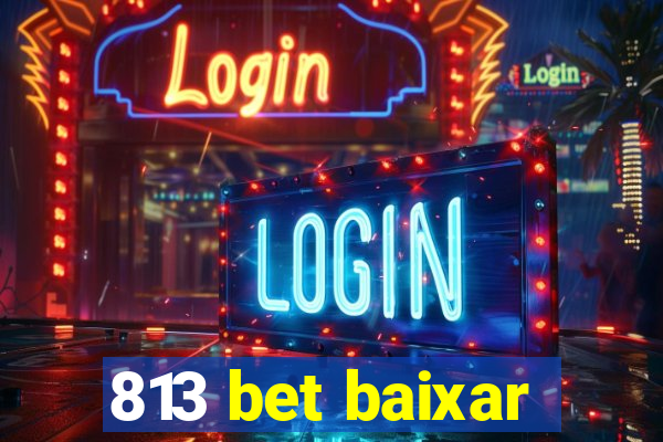 813 bet baixar